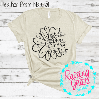 Be Your Own Kind Of Beautiful Graphic T-Shirt | Inspirational Floral Tee | Positive Quote Shirt | Boutique Graphic Tee | Motivational Shirt