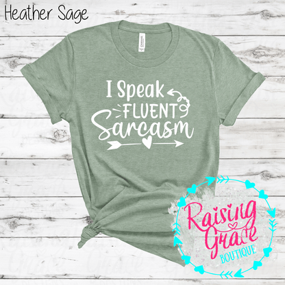 I Speak Fluent Sarcasm Graphic T-Shirt | Shades of Green | Funny Sarcastic Tee | Boutique Quote Shirt | Trendy Graphic Tee | Sassy Everyday Shirt