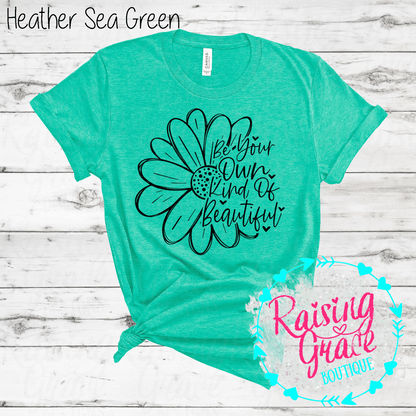 Be Your Own Kind Of Beautiful Graphic T-Shirt | Inspirational Floral Tee | Positive Quote Shirt | Boutique Graphic Tee | Motivational Shirt