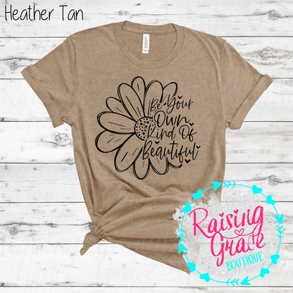 Be Your Own Kind Of Beautiful Graphic T-Shirt | Inspirational Floral Tee | Positive Quote Shirt | Boutique Graphic Tee | Motivational Shirt
