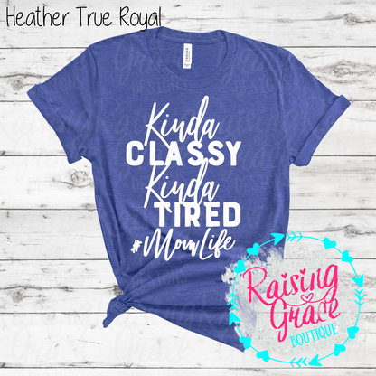 Kinda Classy Kinda Tired Mom Life Graphic T-Shirt | Funny Mom Tee | Boutique Mama Shirt | Relatable Mom Graphic Tee | Tired Mom Shirt