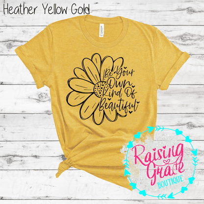 Be Your Own Kind Of Beautiful Graphic T-Shirt | Inspirational Floral Tee | Positive Quote Shirt | Boutique Graphic Tee | Motivational Shirt