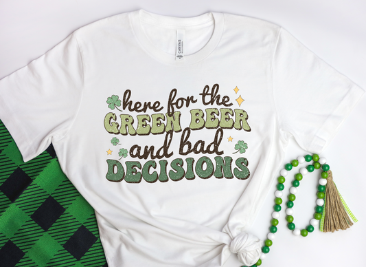 Here For The Green Beer and Bad Decisions - Unisex Jersey Short Sleeve Tee - Adult T-Shirt