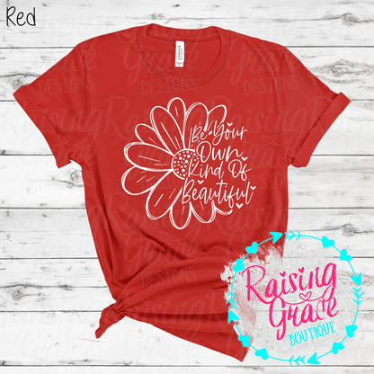 Be Your Own Kind Of Beautiful Graphic T-Shirt | Inspirational Floral Tee | Positive Quote Shirt | Boutique Graphic Tee | Motivational Shirt