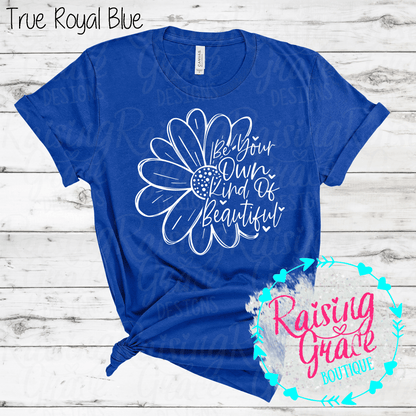 Be Your Own Kind Of Beautiful Graphic T-Shirt | Inspirational Floral Tee | Positive Quote Shirt | Boutique Graphic Tee | Motivational Shirt