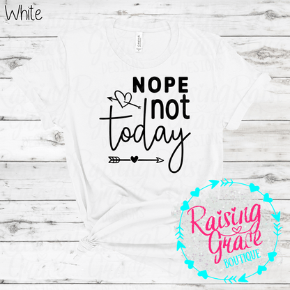 Nope Not Today Graphic T-Shirt | Funny Sassy Tee | Boutique Quote Shirt | Everyday Graphic Tee | Cute Attitude Shirt