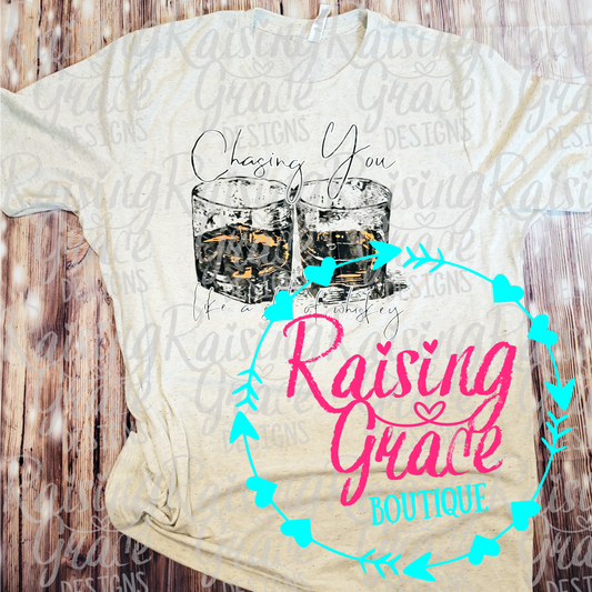 Chasing You Like A Shot Of Whiskey - T-Shirt