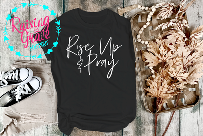 Rise Up & Pray Graphic T-Shirt | Faith Based Graphic Tee | Christian Inspirational Shirt | Boutique Faith Tee | Prayer Shirt