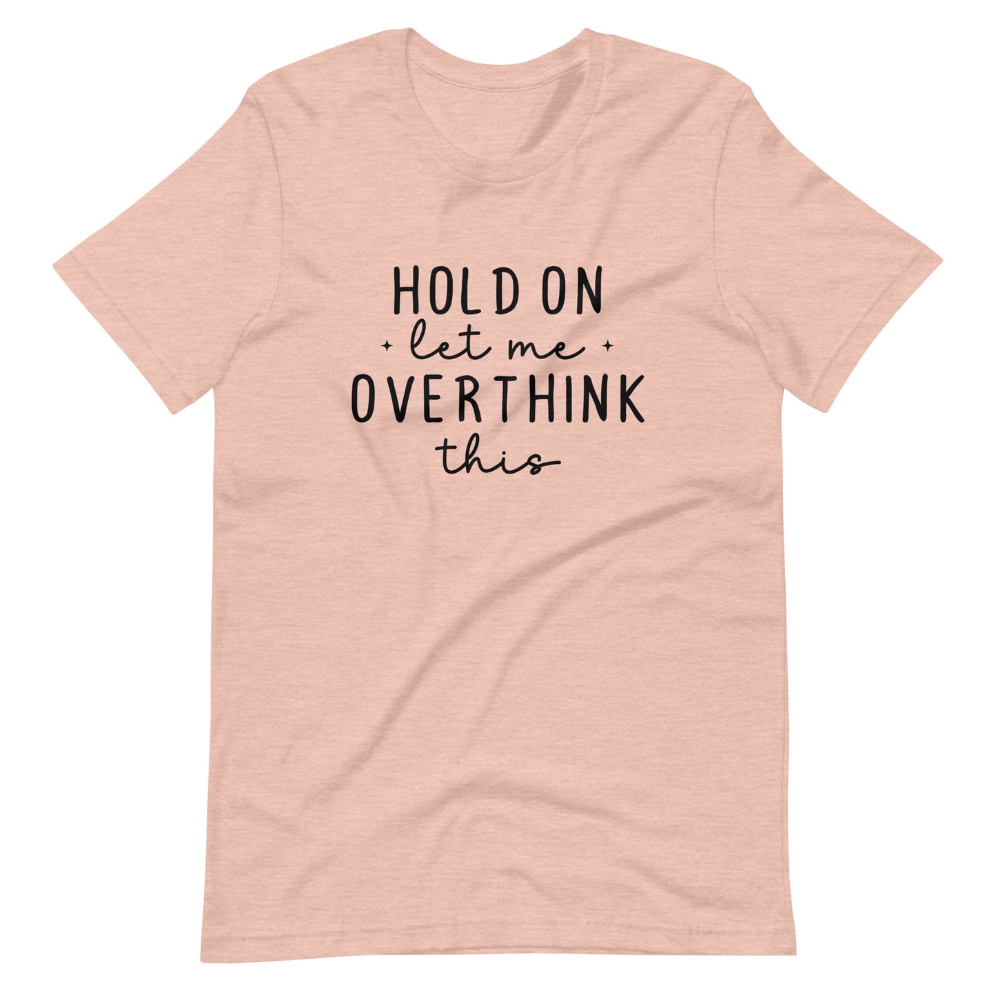 Hold On Let Me Overthink This - Adult T-Shirt