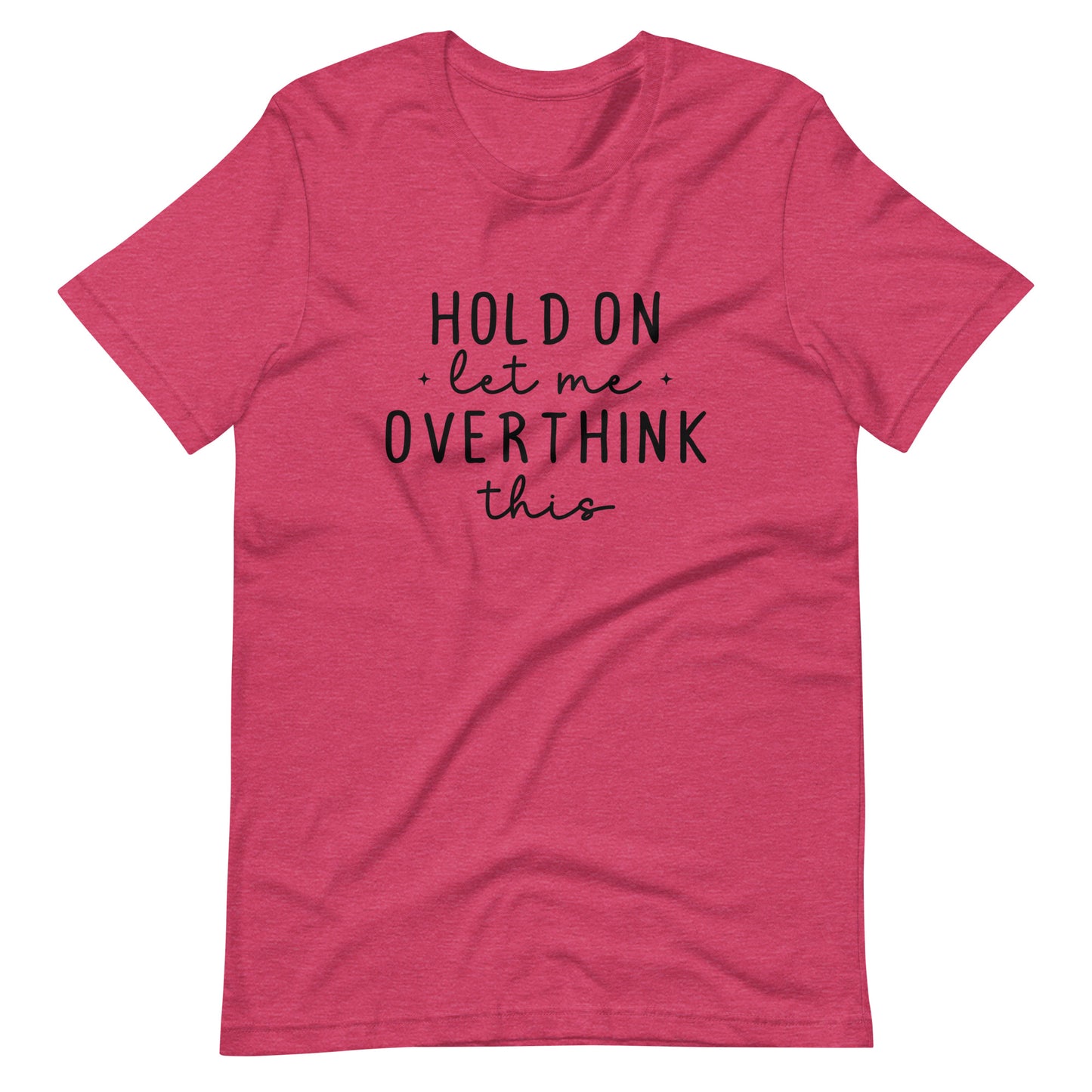 Hold On Let Me Overthink This - Adult T-Shirt