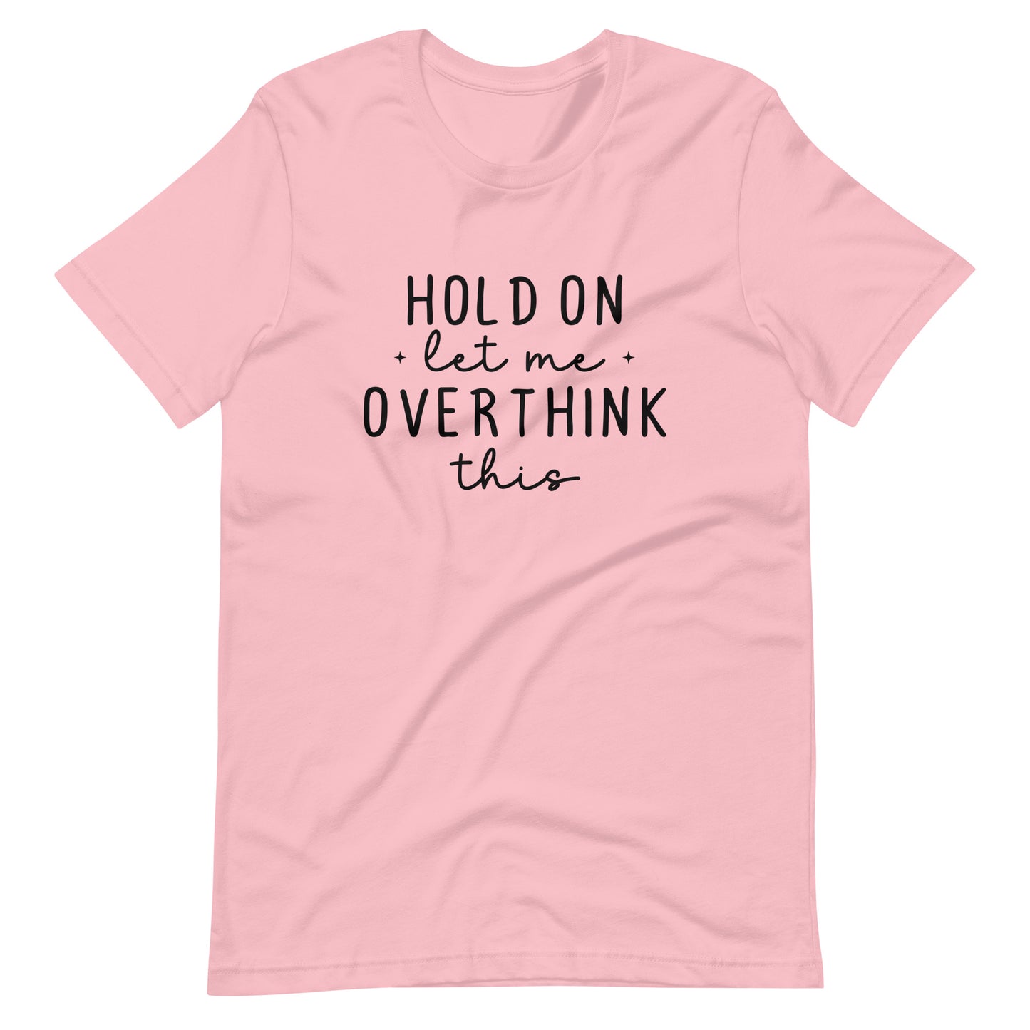 Hold On Let Me Overthink This - Adult T-Shirt