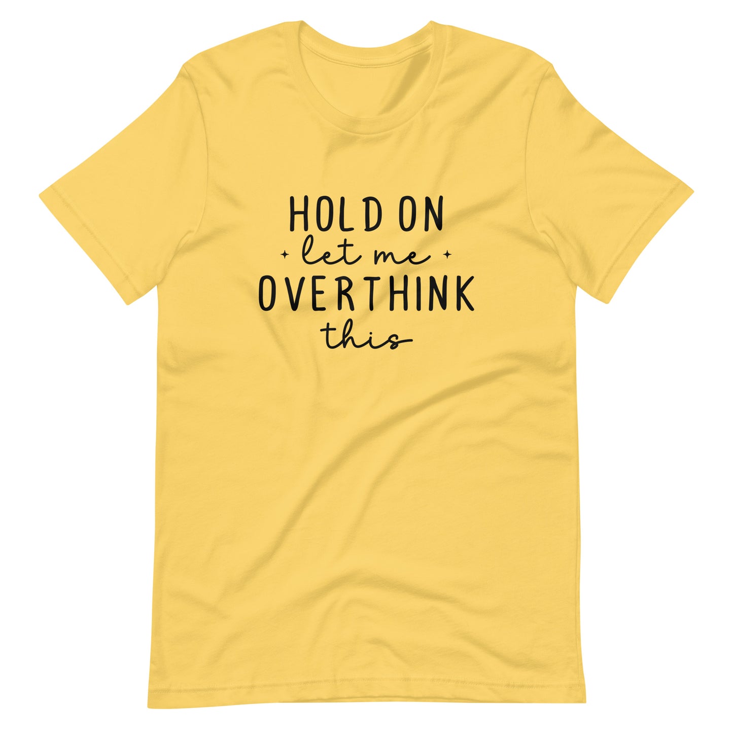 Hold On Let Me Overthink This - Adult T-Shirt